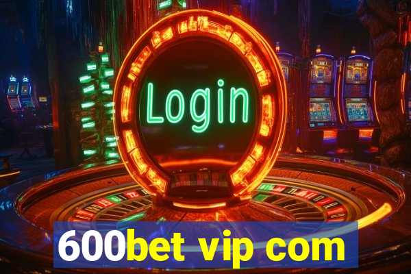 600bet vip com